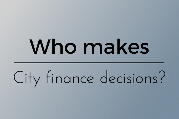 Who makes City finance decisions?