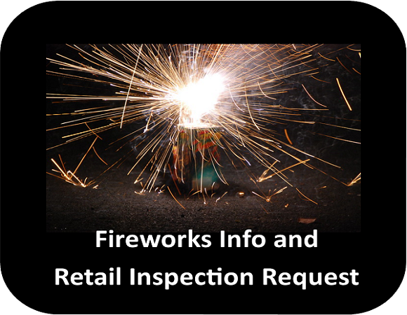 Fireworks info and retail inspection request